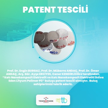 “Katı Nanokompozit Elektrolit ve Katı Nanokompozit Elektroliti İhtiva Eden Lityum Polimer Pil” Buluşu Patent Tescili