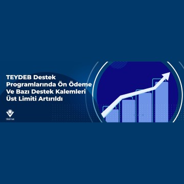 TEYDEB Destek Programlarında Destek Limitleri Artırıldı